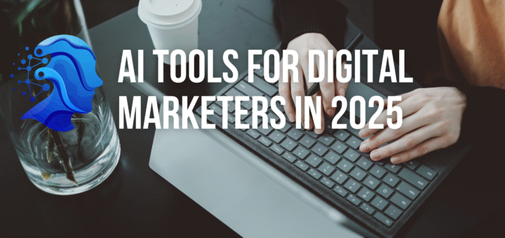 AI Tools for Digital Marketers in 2025